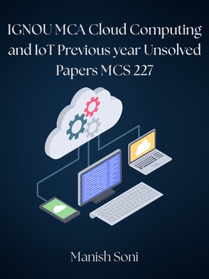 cover image of IGNOU MCA Cloud Computing and IoT Previous year Unsolved Papers MCS 227
